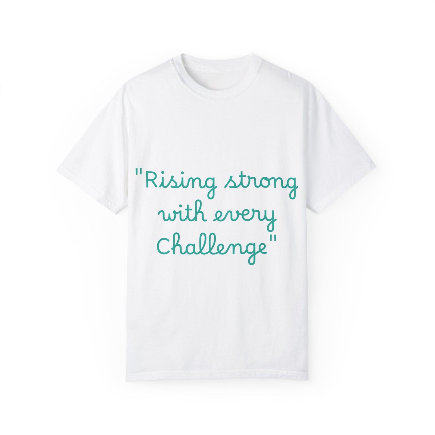 Rising Strong Unisex Garment-Dyed T-shirt, Courage Tee, Empowerment Shirt, Inspirational Top, Resilience Apparel