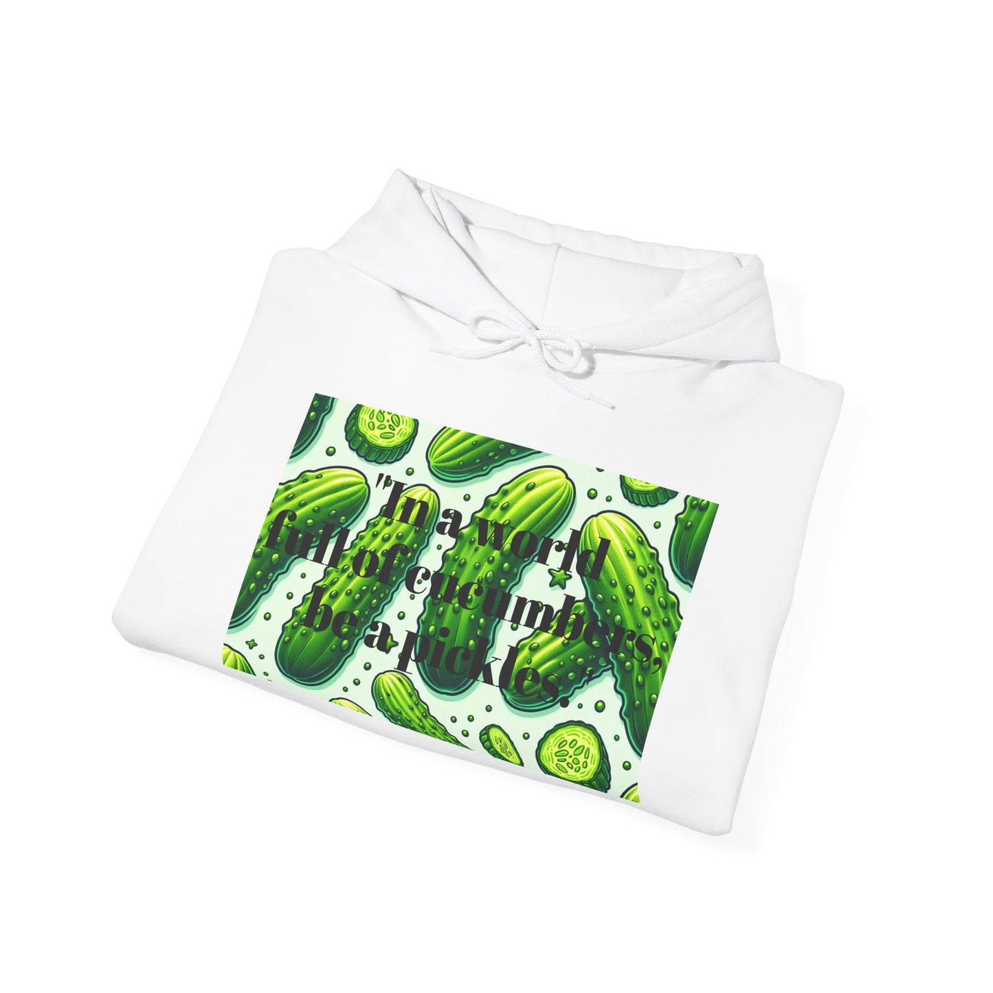 In a world full of cucumbers, be a pickle Heavy Blend™ Hooded Sweatshirt