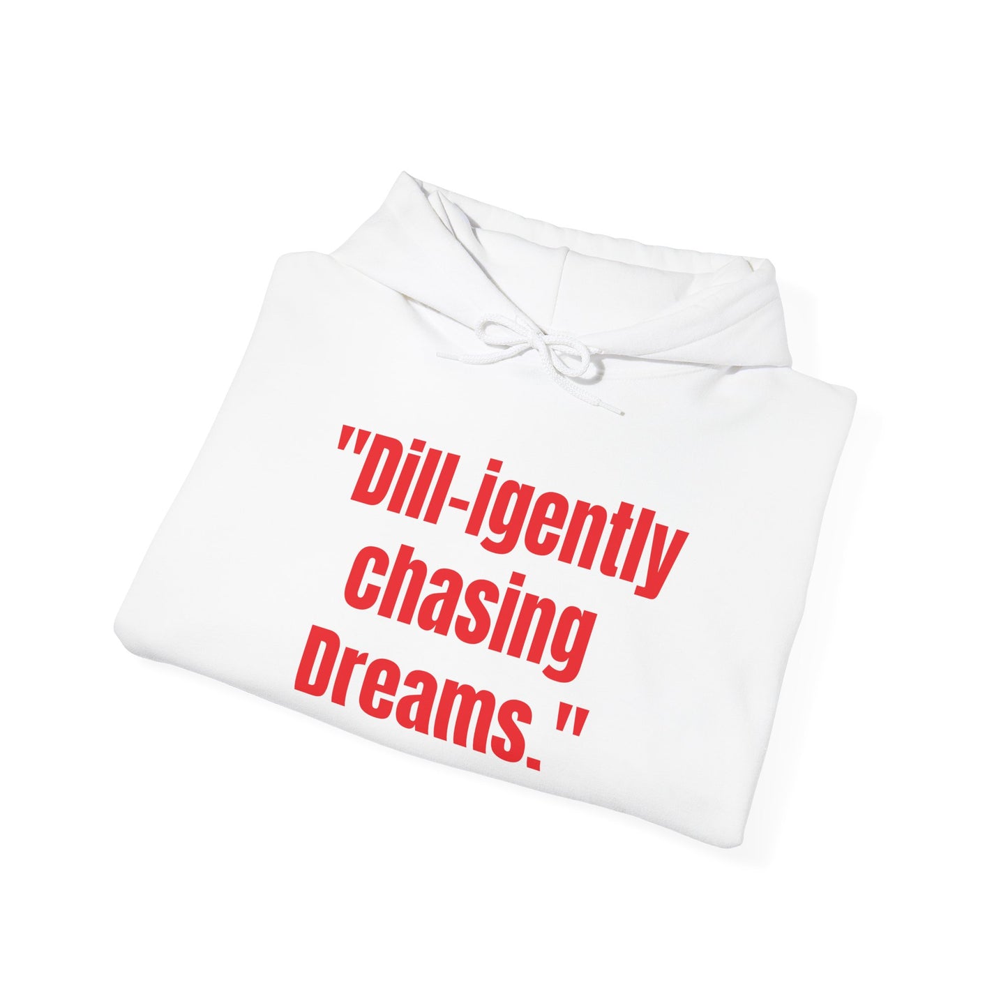 Dill- igently chasing dreams Unisex Heavy Blend™ Hooded Sweatshirt