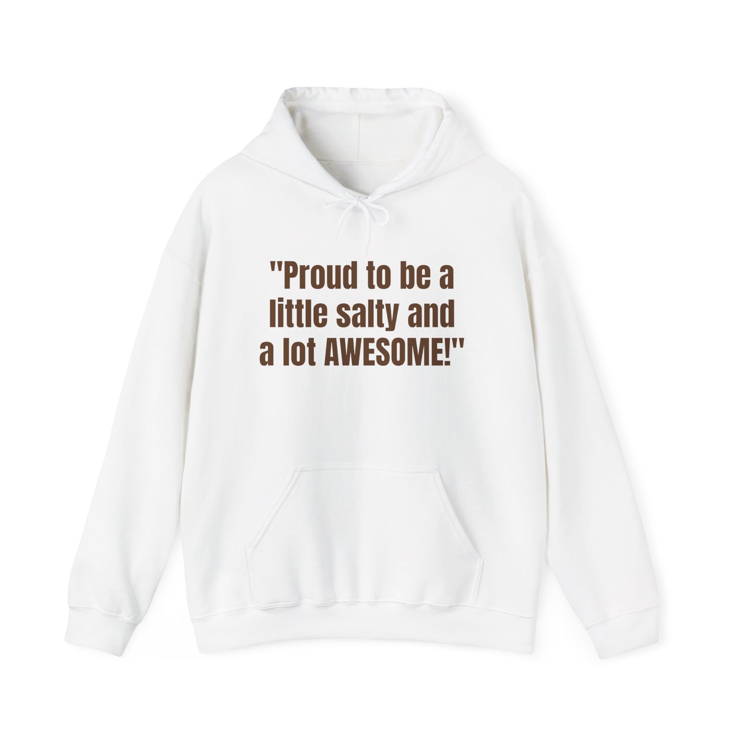 Proud to be a little salty and a lot awesome Unisex Heavy Blend™ Hooded Sweatshirt