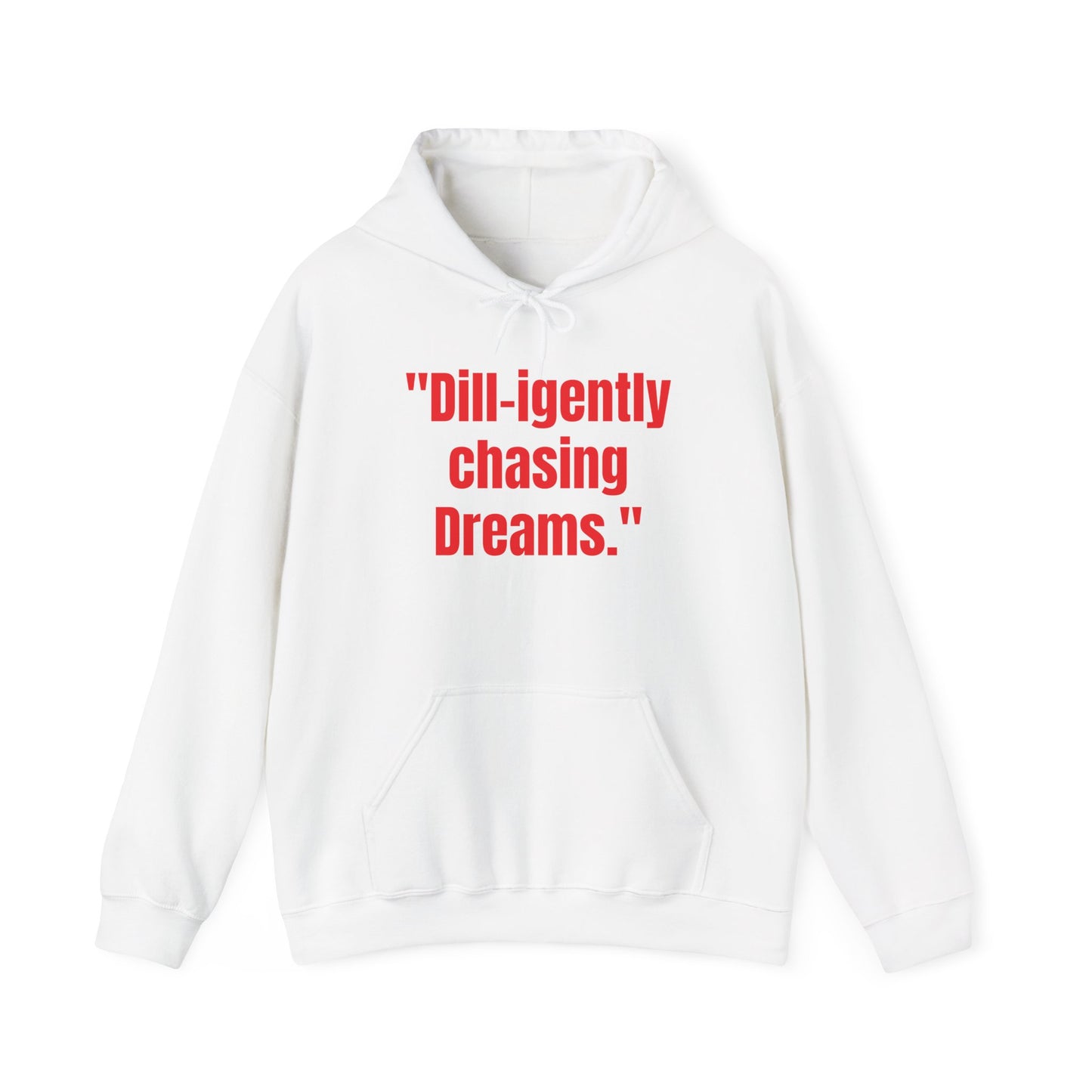 Dill- igently chasing dreams Unisex Heavy Blend™ Hooded Sweatshirt