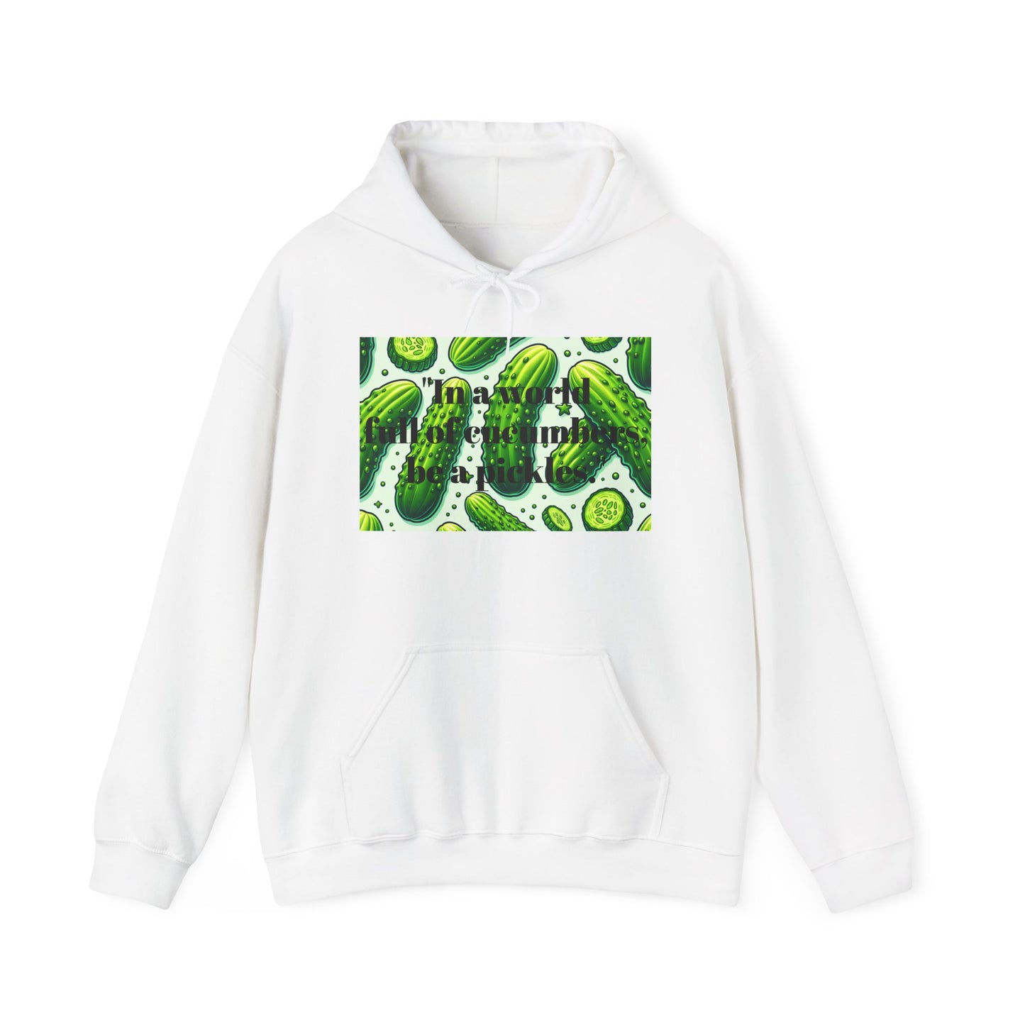 In a world full of cucumbers, be a pickle Heavy Blend™ Hooded Sweatshirt