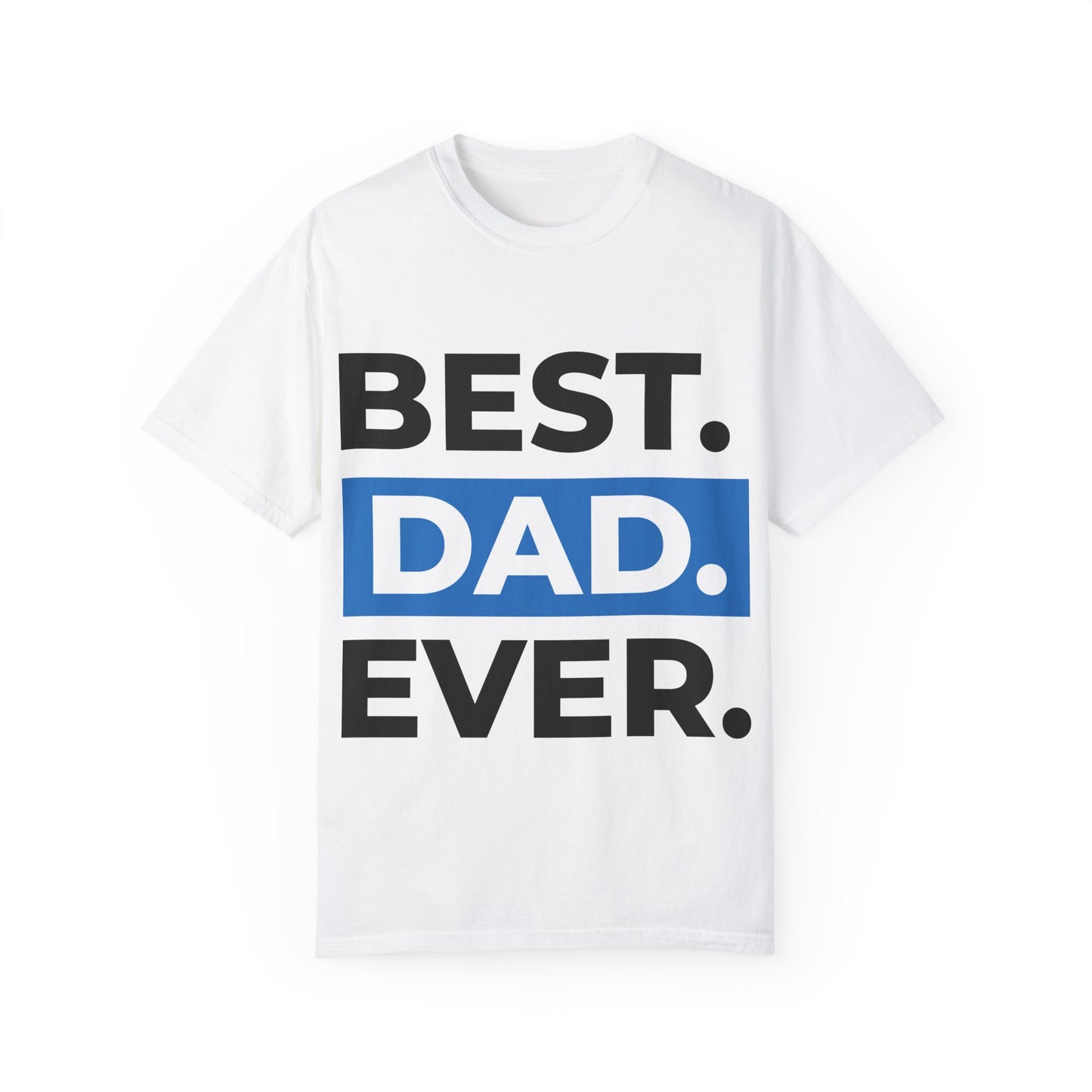 Best Dad Ever Unisex T-shirt, Father's Day Gift, Funny Dad Tee, Birthday Present, Dad Appreciation Shirt