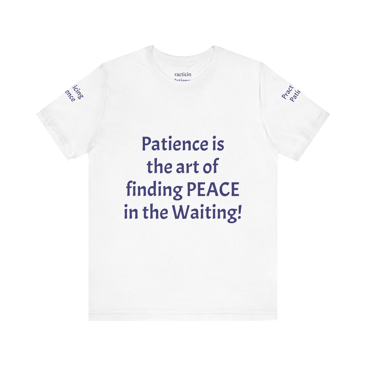 Patience Art Tee, Inspirational Quote Shirt, Waiting Peace T-Shirt, Unisex Jersey Top, Minimalist Graphic Tee, Mindfulness Gift