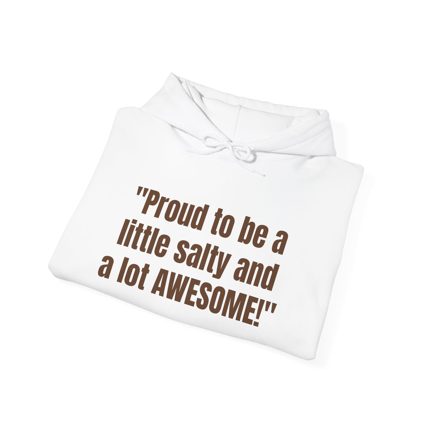 Proud to be a little salty and a lot awesome Unisex Heavy Blend™ Hooded Sweatshirt